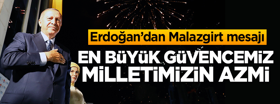 Başkan Erdoğan'dan Malazgirt mesajı