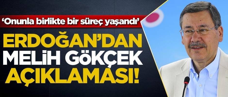 Başkan Erdoğan'dan Melih Gökçek açıklaması!