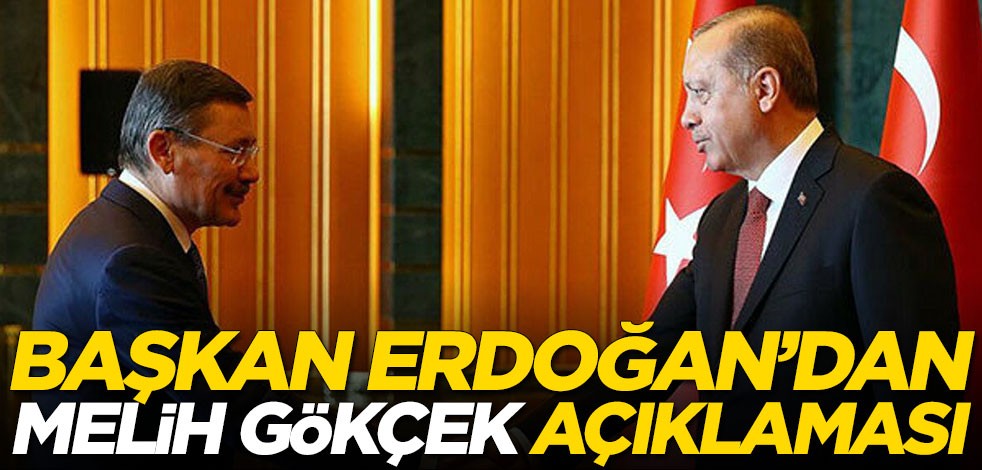 Başkan Erdoğan'dan Melih Gökçek açıklaması