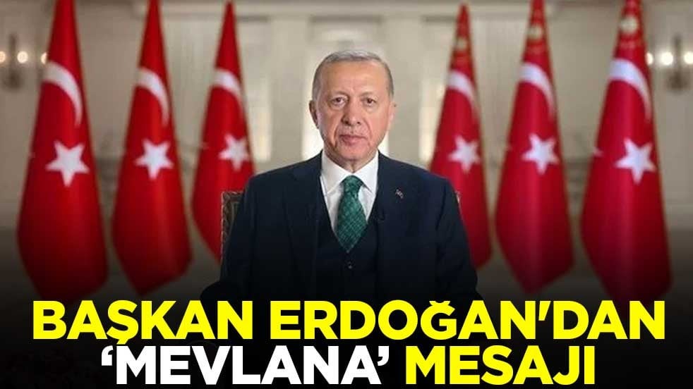 Başkan Erdoğan'dan "Mevlana" mesajı