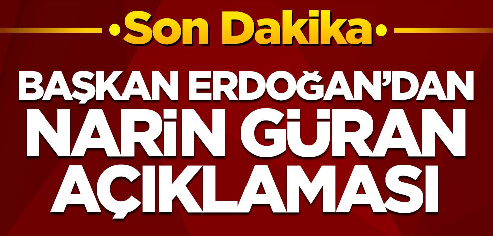 Başkan Erdoğan'dan Narin Güran açıklaması