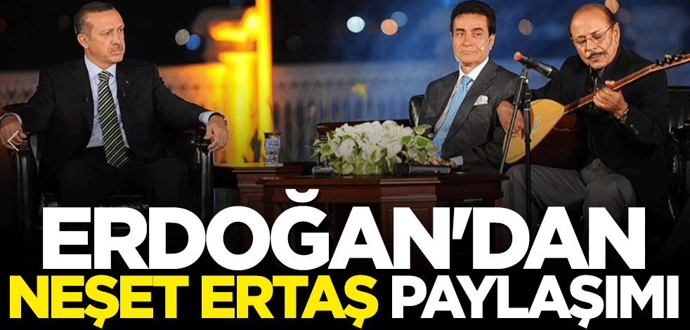 Başkan Erdoğan'dan "Neşet Ertaş" paylaşımı