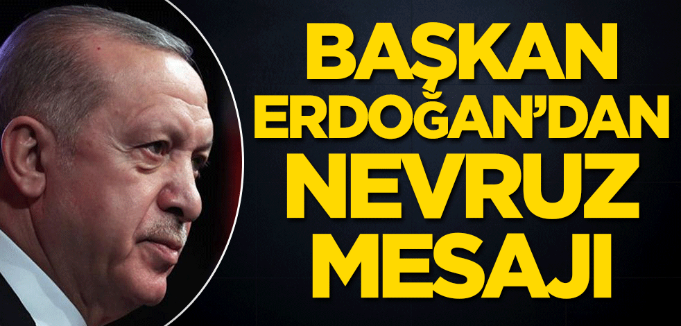 Başkan Erdoğan’dan Nevruz mesajı