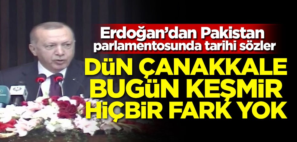 Cumhurbaşkanı Erdoğan'dan Pakistan parlamentosunda tarihi sözler