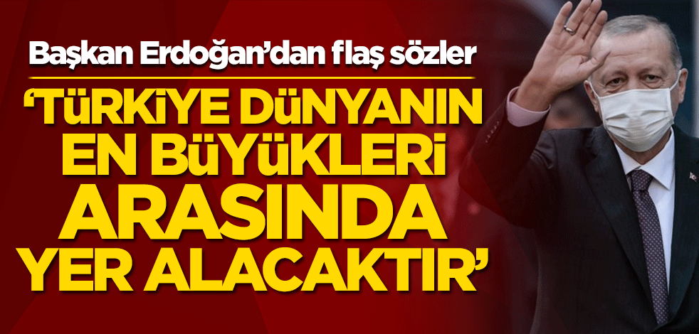 Başkan Erdoğan'dan önemli açıklamalar