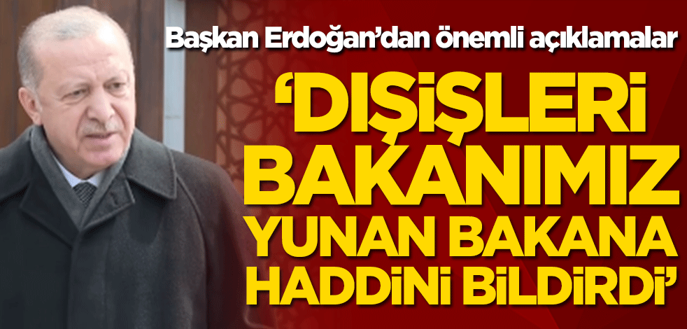 Başkan Erdoğan'dan önemli açıklamalar
