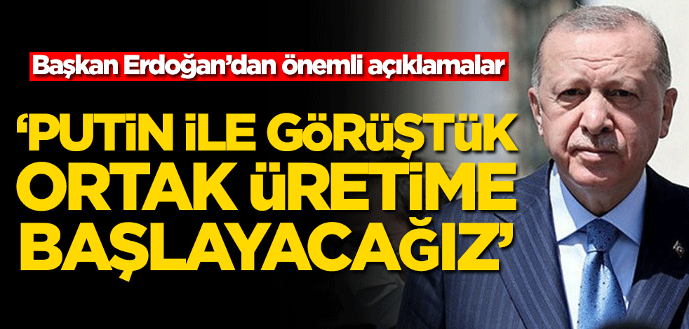 Başkan Erdoğan'dan önemli açıklamalar