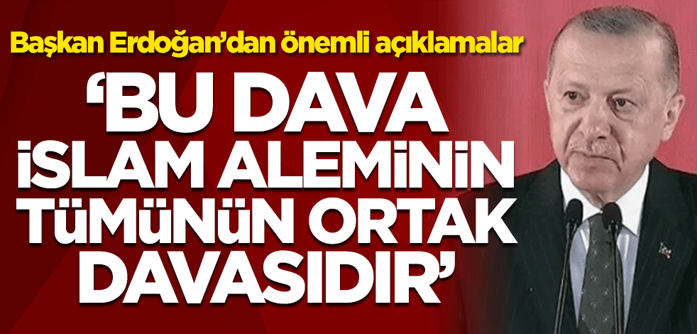Başkan Erdoğan'dan önemli açıklamalar