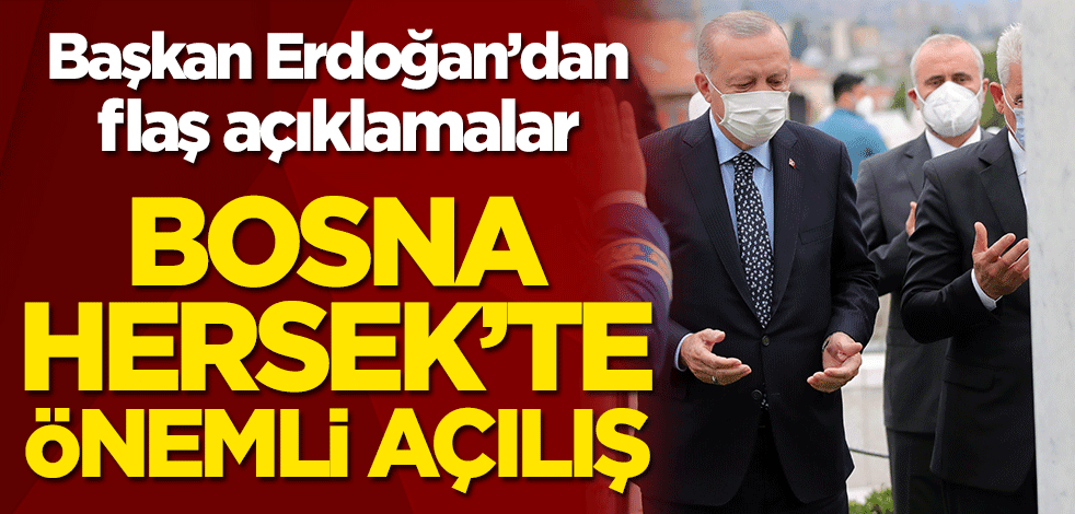 Başkan Erdoğan'dan önemli açıklamalar! Bosna Hersek'te önemli açılış