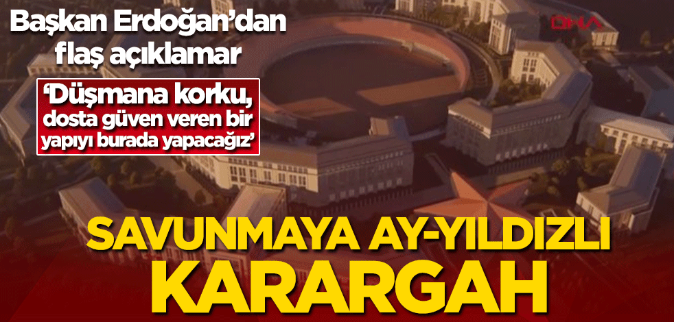 Başkan Erdoğan'dan önemli açıklamalar! Milli Savunma Bakanlığı Ay Yıldız Projesi Temel Atma Töreni