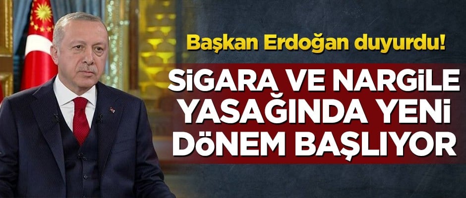 Başkan Erdoğan’dan önemli açıklamalar! Sigara ve nargile yasağında yeni düzenleme