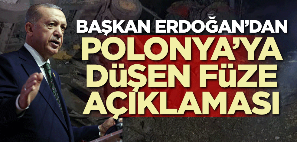 Başkan Erdoğan'dan Polonya'ya düşen füze açıklaması