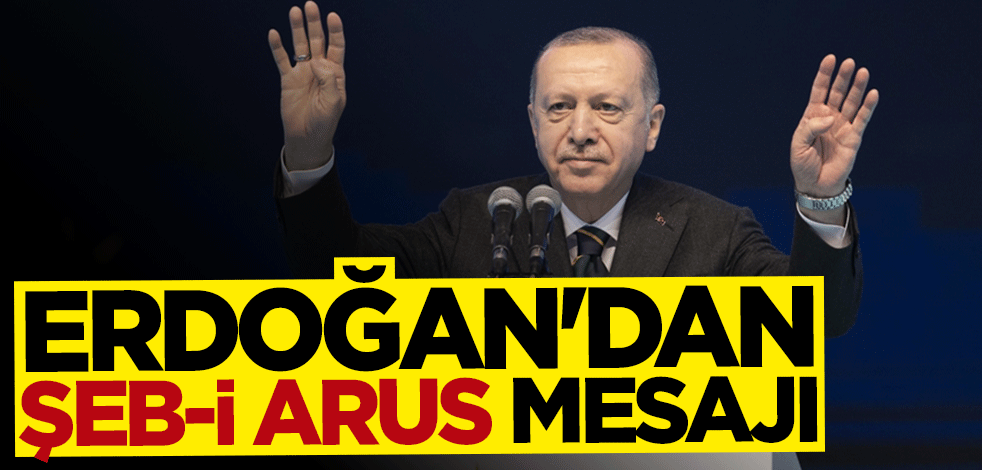 Başkan Erdoğan'dan Şeb-i Arus mesajı