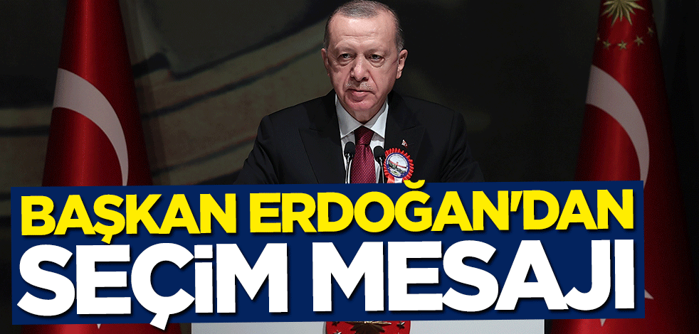 Başkan Erdoğan'dan seçim mesajı: "Pekleşerek" hazırlanacağız