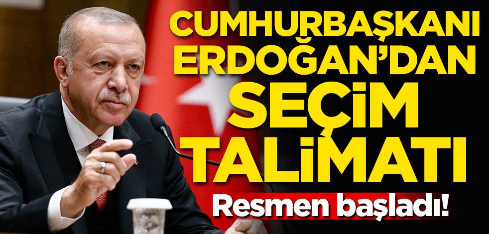 Başkan Erdoğan'dan seçim talimatı! Resmen başladı