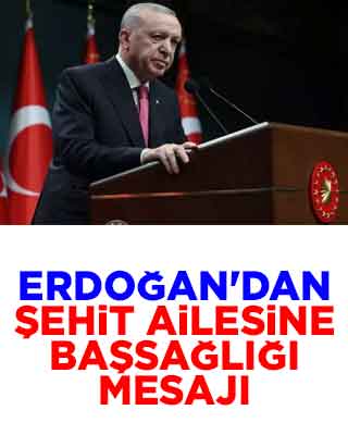 Şehit ailesine başsağlığı mesajı
