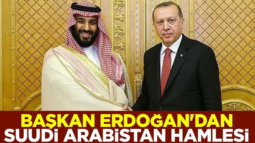 Başkan Erdoğan'dan Suudi Arabistan hamlesi
