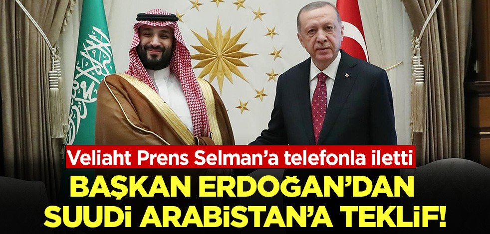 Başkan Erdoğan'dan Suudi Arabistan'a teklif: Veliaht Prens Selman'a telefonla iletti!