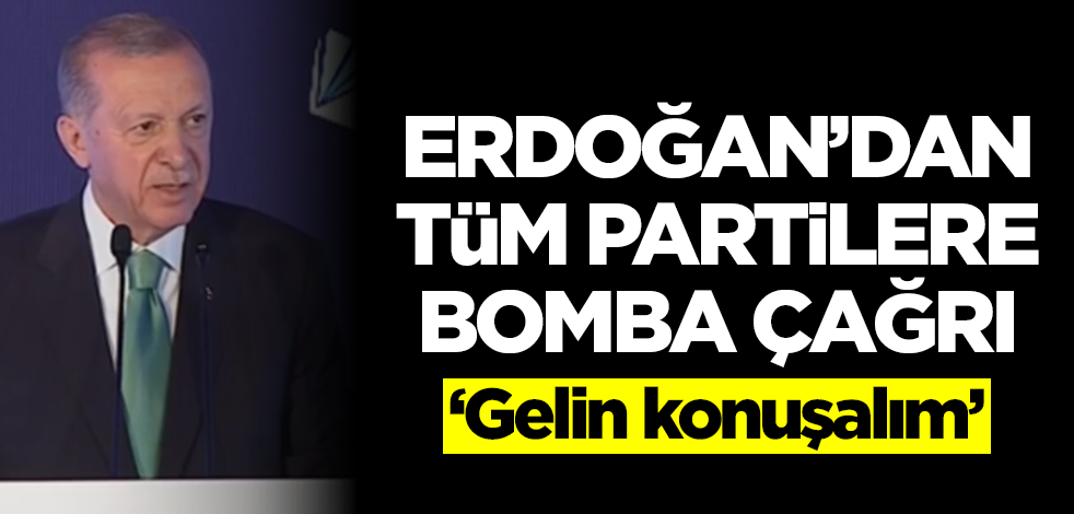 Başkan Erdoğan'dan tüm partilere olay çağrı! Az önce ilan etti