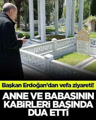 Başkan Erdoğan’dan vefa ziyareti! Anne ve babasının kabirleri başında dua etti