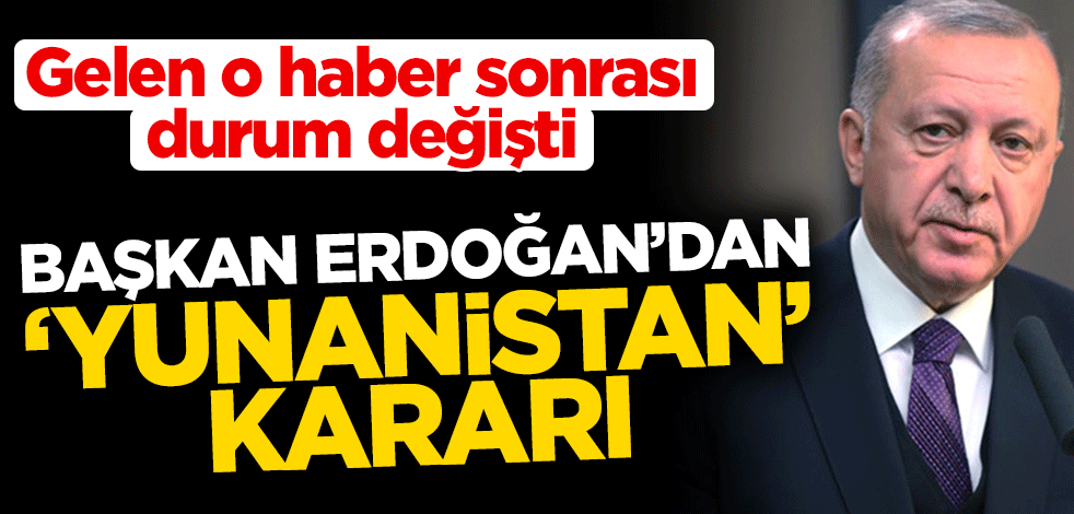 Başkan Erdoğan'dan 'Yunanistan' resti! O olaydan sonra reddetti