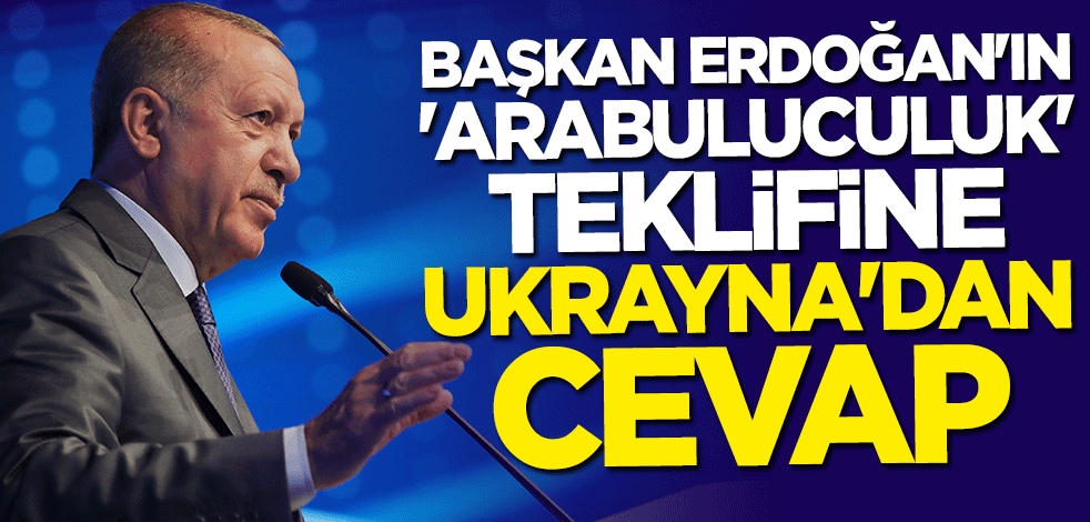 Başkan Erdoğan'ın "arabuluculuk" teklifine Ukrayna'dan cevap