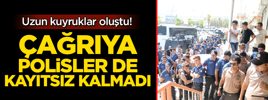 Başkan Erdoğan'ın çağrısı sonrası polisler sıraya girdi
