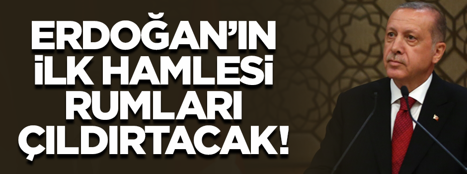 Başkan Erdoğan'ın ilk hamlesi Rumları çıldırtacak!