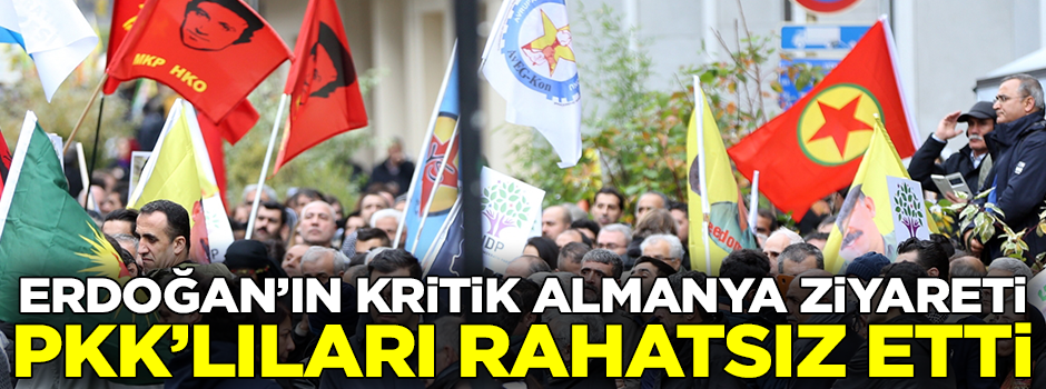 Başkan Erdoğan'ın kritik Almanya ziyareti PKK sempatizanlarını harekete geçirdi!