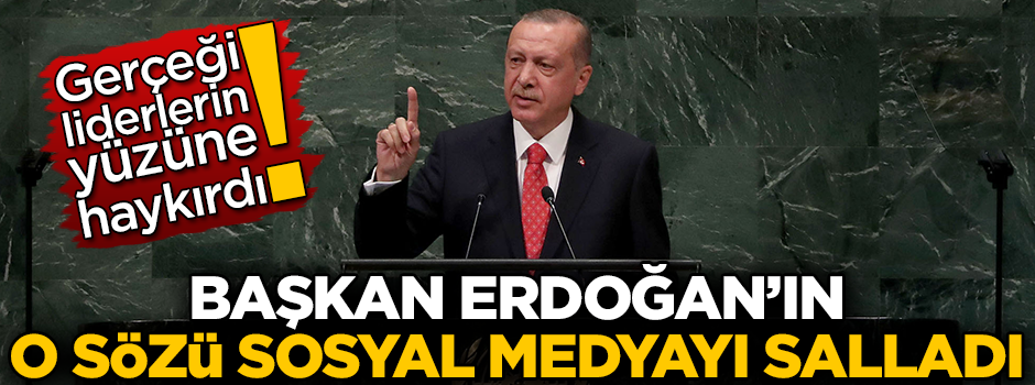 Başkan Erdoğan'ın o sözü sosyal medyayı salladı!
