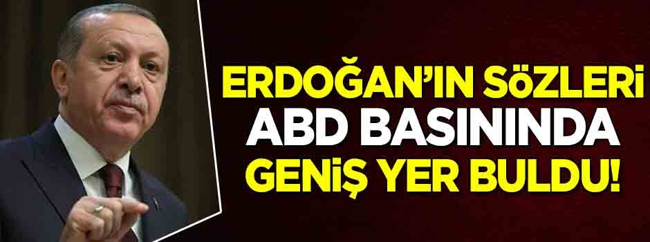 Başkan Erdoğan'ın sözleri ABD basınında geniş yer buldu