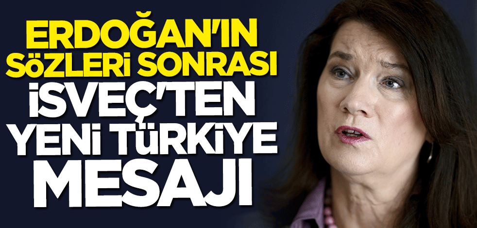 Başkan Erdoğan'ın sözleri sonrası İsveç'ten yeni Türkiye açıklaması