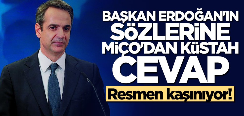 Başkan Erdoğan'ın sözlerine Miçotakis'ten küstah cevap