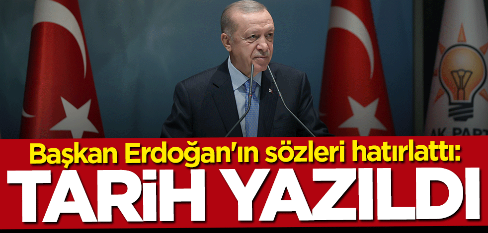 Başkan Erdoğan'ın sözlerini hatırlattı: O gün tarih yazıldı