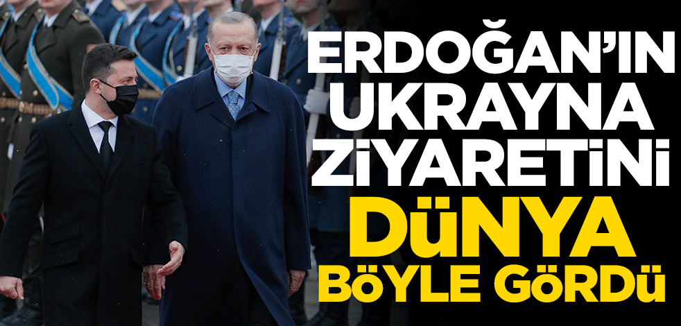 Başkan Erdoğan'ın Ukrayna ziyaretini dünya böyle gördü