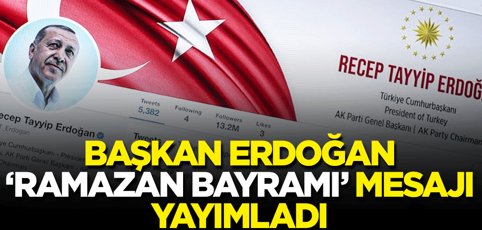 Başkan Erdoğan'ndan 'Ramazan Bayramı' mesajı