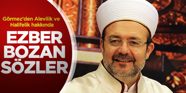 Başkan Görmez'den ezber bozan sözler!