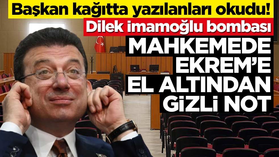 Başkan kağıtta yazılanları okudu! Dilek İmamoğlu bombası… Mahkemede Ekrem’e el altından gizli not