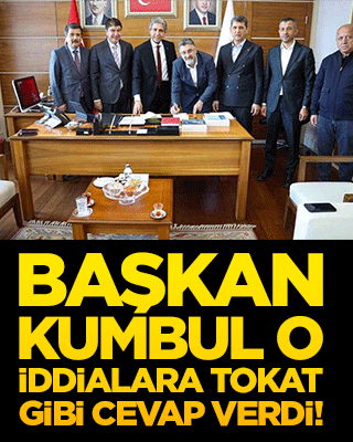 Başkan Kumbul o iddialara tokat gibi cevap verdi!