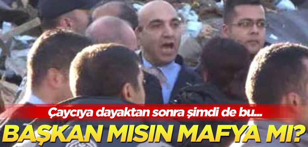 Başkan mısın mafya mı?