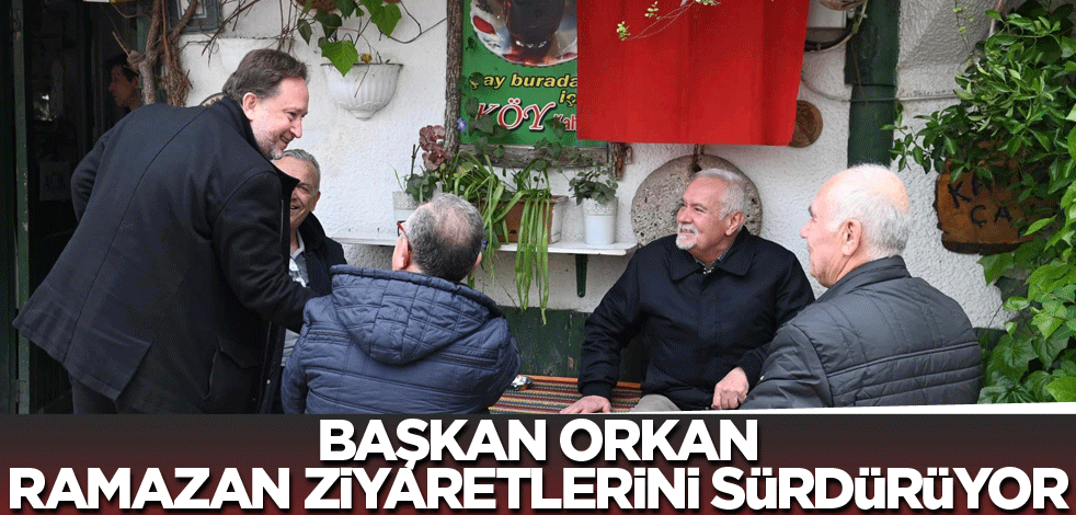 Başkan Orkan Ramazan ziyaretlerini sürdürüyor