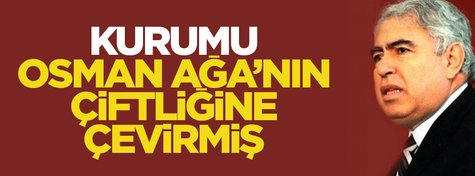 Başkan, THK'yı Osman Ağanın çiftliğine çevirmiş