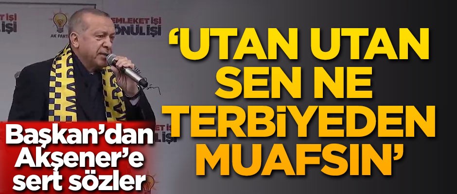 Başkan'dan Akşener'e sert sözler!