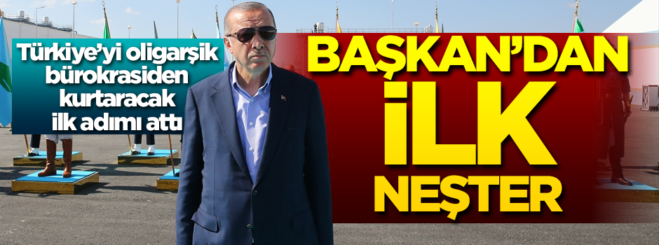 Başkan’dan ilk neşter