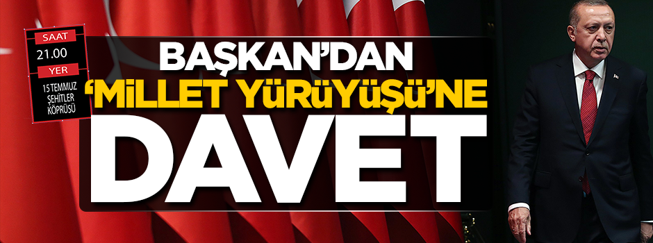 Başkan’dan ‘Millet Yürüyüşü’ne davet