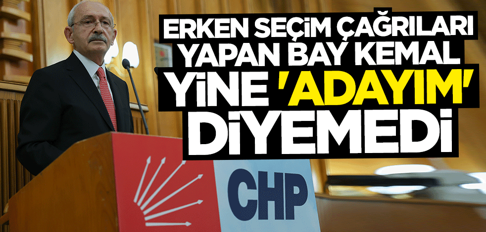 Başkanı tarif eden Kılıçdaroğlu yine "adayım" diyemedi
