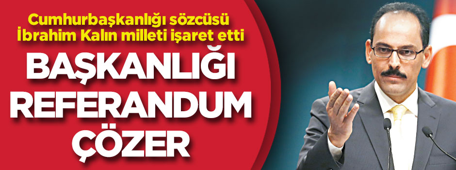 Başkanlığı referandum çözer