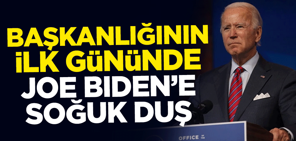 Başkanlığının ilk gününde Joe Biden'e soğuk duş