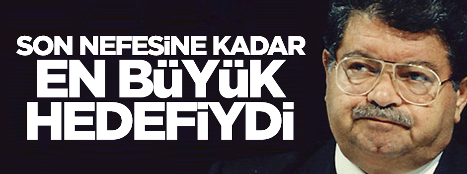 'Başkanlık sistemi Özal'ın en büyük hedefiydi'