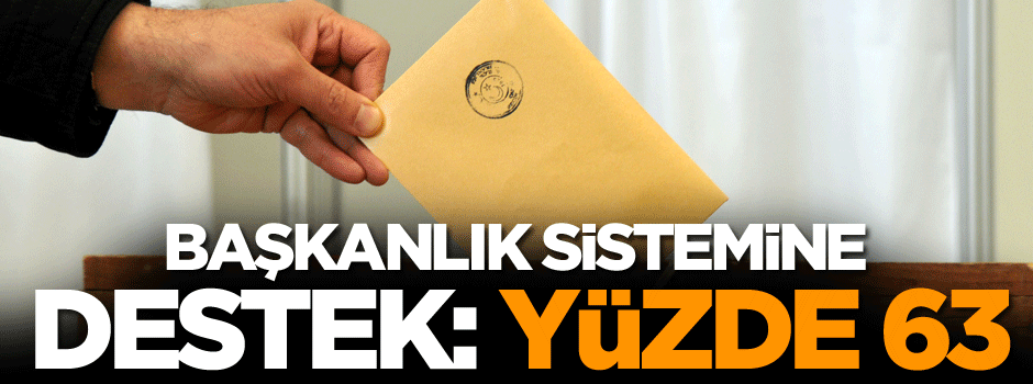 Başkanlık sistemine destek yüzde 63